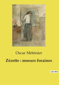 Title: Zï¿½zette: moeurs foraines, Author: Oscar Mïtïnier