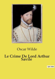 Title: Le Crime De Lord Arthur Savile, Author: Oscar Wilde