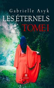 Title: Les éternels - Tome 1, Author: Gabrielle Asyk