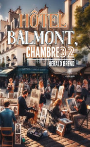 Title: Hôtel Balmont, chambre 32, Author: Herald Brend