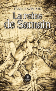 Title: La reine de Samain, Author: Fabrice Sobczak