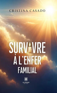 Title: Survivre à l'enfer familial, Author: Cristina Casado