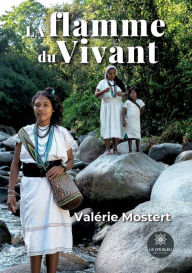 Title: La flamme du Vivant, Author: Valïrie Mostert