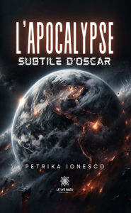 Title: L'apocalypse subtile d'Oscar, Author: Petrika Ionesco