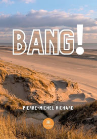 Title: Bang !, Author: Pierre-Michel Richard