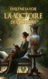 Title: La victoire de Grégoire, Author: Evelyne Savoie