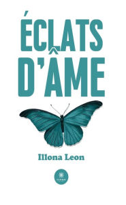 Title: Éclats d'âme, Author: Illona Leon