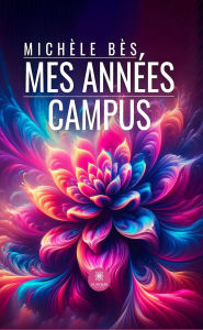 Title: Mes années campus, Author: Michèle Bès