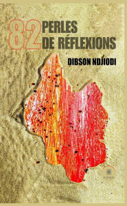 Title: 82 perles de réflexions, Author: Dibson Ndjiodi