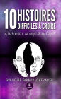 10 histoires difficiles à croire: À la frontière du corps et de l'esprit
