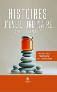 Title: Histoires d'éveil ordinaire, Author: Gary Crowley