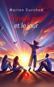 Title: Entre la nuit et le jour, Author: Marion Curchod
