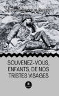 Souvenez-vous, enfants,de nos tristes visages