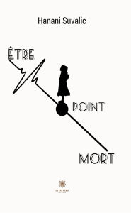 Title: Être point mort, Author: Hanani Suvalic