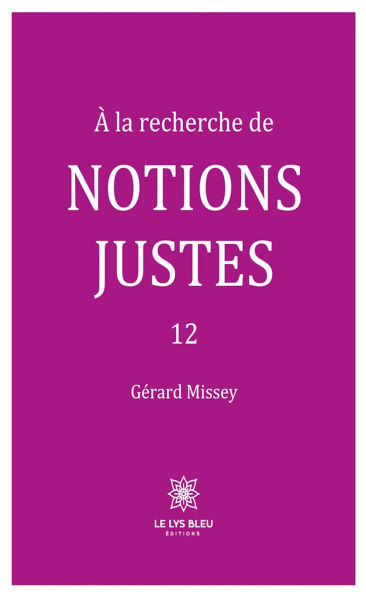 À la recherche de notions justes - Tome 12