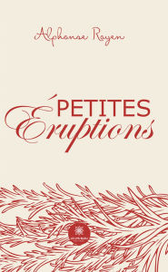 Title: Petites éruptions, Author: Alphonse Royen