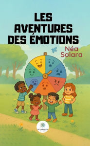 Title: Les aventures des émotions, Author: Néa Solara