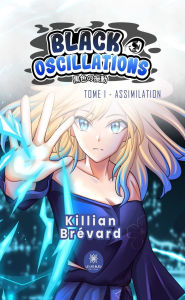 Title: Black Oscillations - Tome 1: Assimilation, Author: Killian Brévard