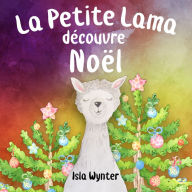 Title: La Petite Lama Découvre Noël, Author: Isla Wynter