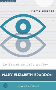 Title: Le Secret de Lady Audley, Author: Mary Elizabeth Braddon