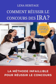 Title: COMMENT RÉUSSIR LE CONCOURS DES IRA ?, Author: LENA HERITAGE