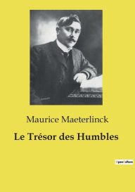 Title: Le Trï¿½sor des Humbles, Author: Maurice Maeterlinck