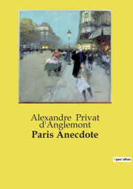 Title: Paris Anecdote, Author: Alexandre Privat d'Anglemont