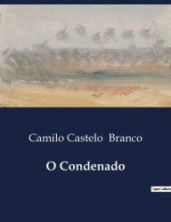 Title: O Condenado, Author: Camilo Castelo Branco