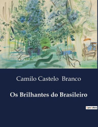 Title: Os Brilhantes do Brasileiro, Author: Camilo Castelo Branco