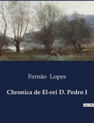 Title: Chronica de El-rei D. Pedro I, Author: Fernïo Lopes