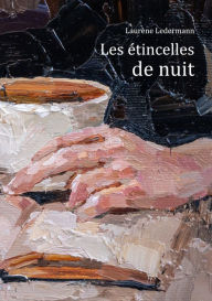 Title: Les étincelles de nuit, Author: Laurène Ledermann