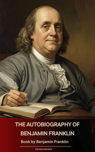 Title: The Autobiography of Benjamin Franklin, Author: Benjamin Franklin