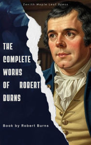 Title: The Complete Works of Robert Burns, Author: Robert Burns