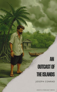 Title: An Outcast of the Islands, Author: Joseph Conrad