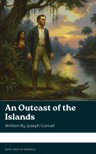 Title: An Outcast of the Islands, Author: Joseph Conrad