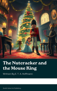 Title: The Nutcracker and the Mouse King, Author: E. T. A. Hoffmann