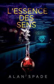 Title: L'Essence des Sens, Author: Alan Spade
