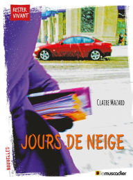 Title: Jours de neige: Recueil de nouvelles percutantes, Author: Claire Mazard