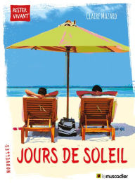 Title: Jours de soleil: Recueil de nouvelles, Author: Claire Mazard