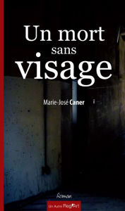 Title: Un mort sans visage: Un thriller psychologique redoutable, Author: Marie José Caner