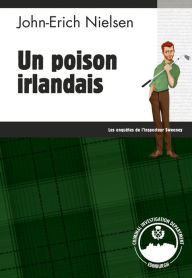 Title: Un poison irlandais: Les enquêtes de l'inspecteur Sweeney - Tome 10, Author: John-Erich Nielsen