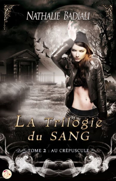 La Trilogie du Sang : Au crépuscule - Tome 2