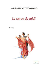 Title: Le tango de midi, Author: Abraham de Voogd