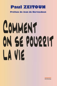 Title: Comment on se pourrit la vie, Author: Paul Zeitoun