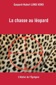 Title: La chasse au léopard, Author: Gaspard-Hubert Lonsi Koko