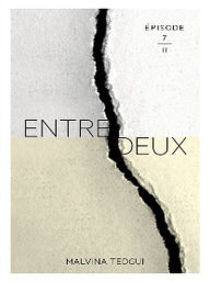 Title: Entredeux épisode 7, Author: MALVINA TEDGUI