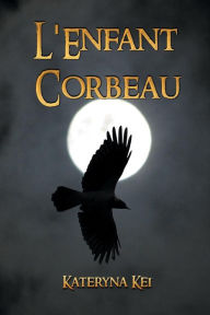 Title: L'Enfant Corbeau, Author: Kateryna Kei