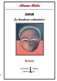 Title: DIOR - Le bonheur volontaire, Author: Mame Hulo