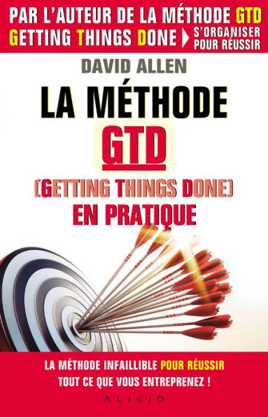 La méthode GTD (Gettings Things Done) en pratique