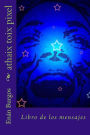 athaix toix pixel: Libro de los mensajes